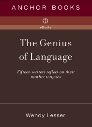 The Genius of Language: Fifteen Writers Reflect on Their Mother Tongue
