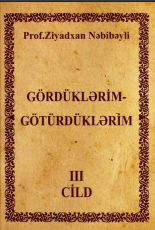 Gördüklərim-götürdüklərim" III cild.