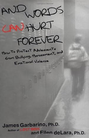 And Words Can Hurt Forever: How to Protect Adolescents from Bullying, Harassment, and Emotional Violence