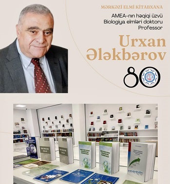 "MEK-də akademik Urxan Ələkbərovun 80 illik yubileyi münasibətilə kitab sərgisi təşkil olunub"