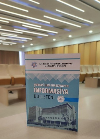 "Mərkəzi Elmi Kitabxananın “İnformasiya bülleteni”nin dördüncü sayı işıq üzü görüb"