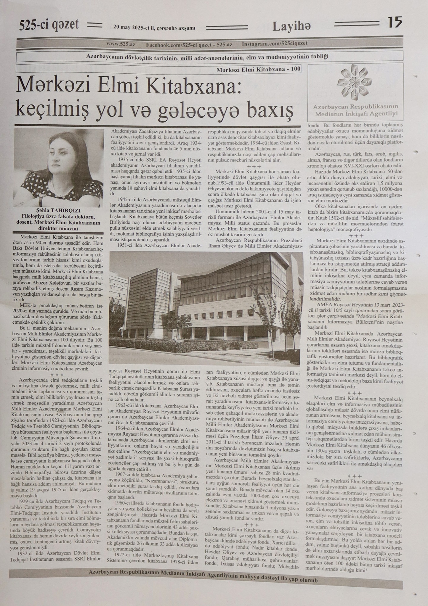AMEA-nın Mərkəzi Elmi Kitabxanasının direktor müavini filologiya üzrə fəlsəfə doktoru, dosent Şəhla Quliyevanın kitabxananın 100 illiyinə həsr olunmuş məqaləsi “525-ci qəzet”in  20 may tarixli sayında dərc olunub.