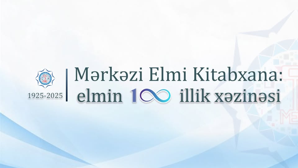 Bu gün Azərbaycan Milli Elmlər Akademiyası Mərkəzi Elmi Kitabxanasının yaranmasından 100 il ötür.